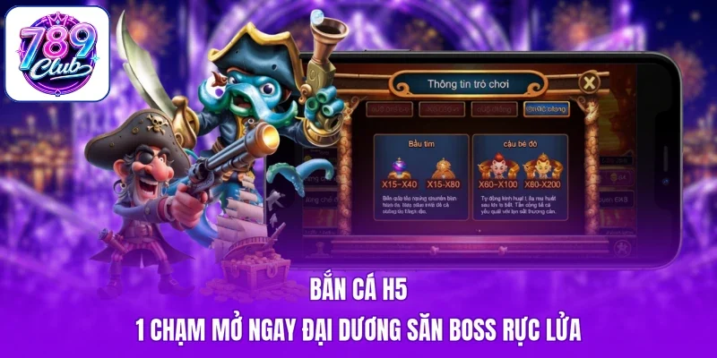 Bắn Cá H5 - 1 Chạm Mở Ngay Đại Dương Săn Boss Rực Lửa