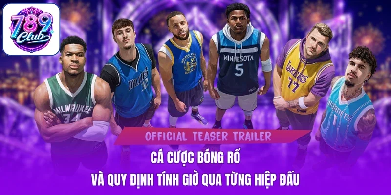 Cá cược bóng rổ và quy định tính giờ qua từng hiệp đấu