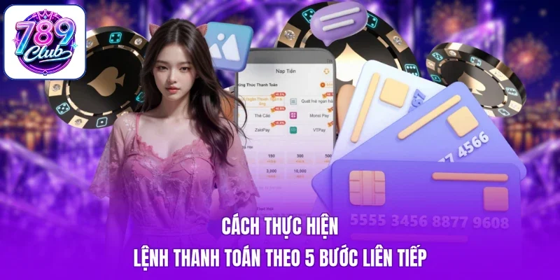 Cách thực hiện lệnh thanh toán theo 5 bước liên tiếp