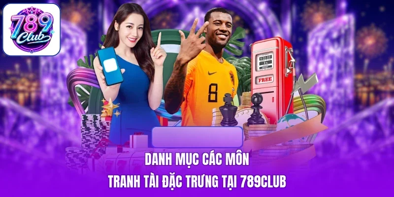 Danh mục các môn tranh tài đặc trưng tại 789club