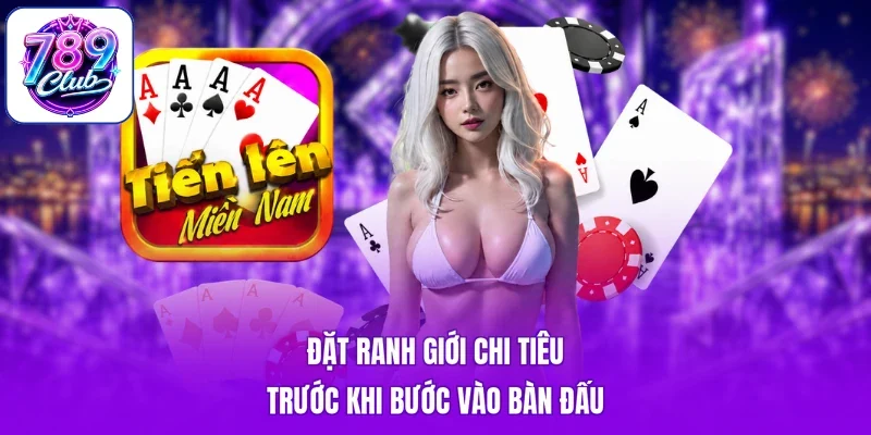 Đặt ranh giới chi tiêu trước khi bước vào bàn đấu