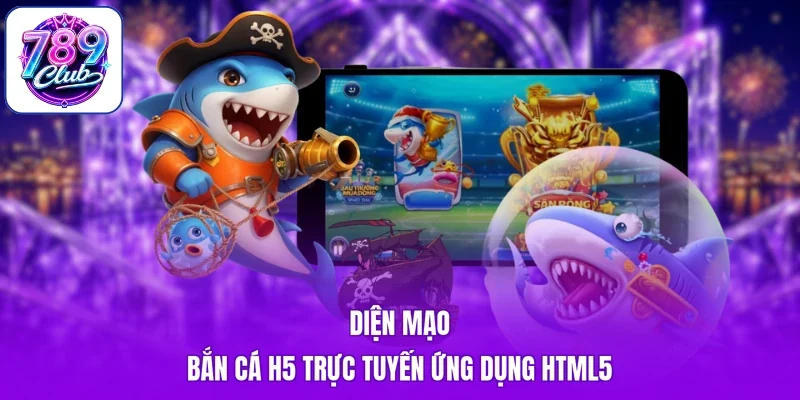 Diện mạo bắn cá H5 trực tuyến ứng dụng HTML5