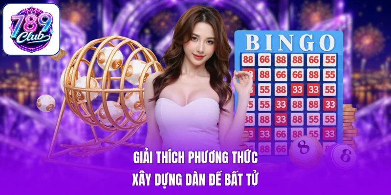 Giải thích phương thức xây dựng dàn đề bất tử