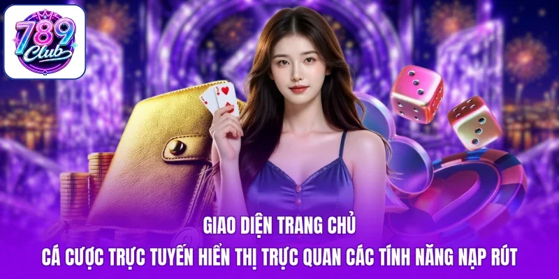 Giao diện trang chủ cá cược trực tuyến hiển thị trực quan các tính năng nạp rút