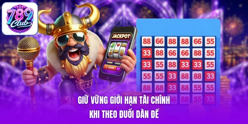 Giữ vững giới hạn tài chính khi theo đuổi dàn đề