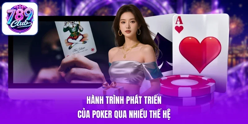 Hành trình phát triển của Poker qua nhiều thế hệ