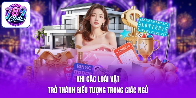 Khi các loài vật trở thành biểu tượng trong giấc ngủ