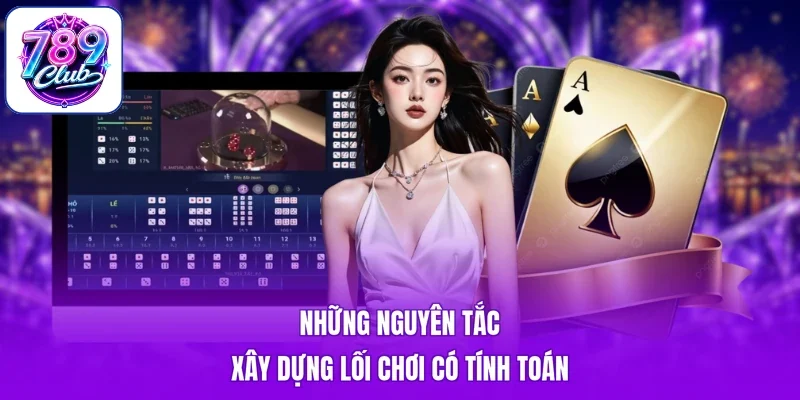 Những nguyên tắc xây dựng lối chơi có tính toán