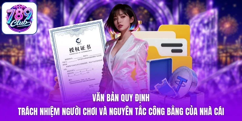 Văn bản quy định trách nhiệm người chơi và nguyên tắc công bằng của nhà cái